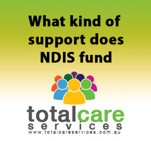 What kind of support does the NDIS fund - TotalCare Services